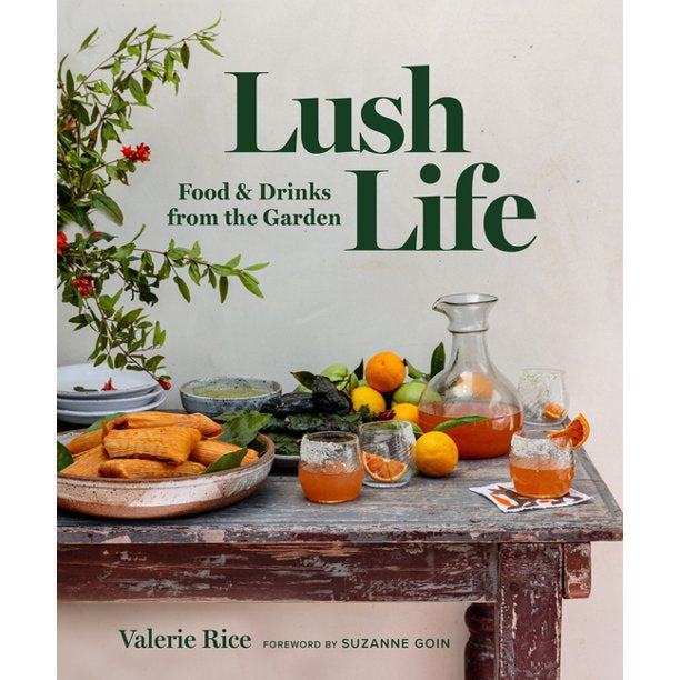 Lush Life: Food & Drinks from the Garden