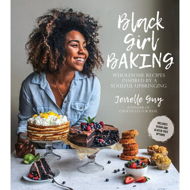 Black Girl Baking: Wholesome Recipes Inspired by a Soulful Upbringing