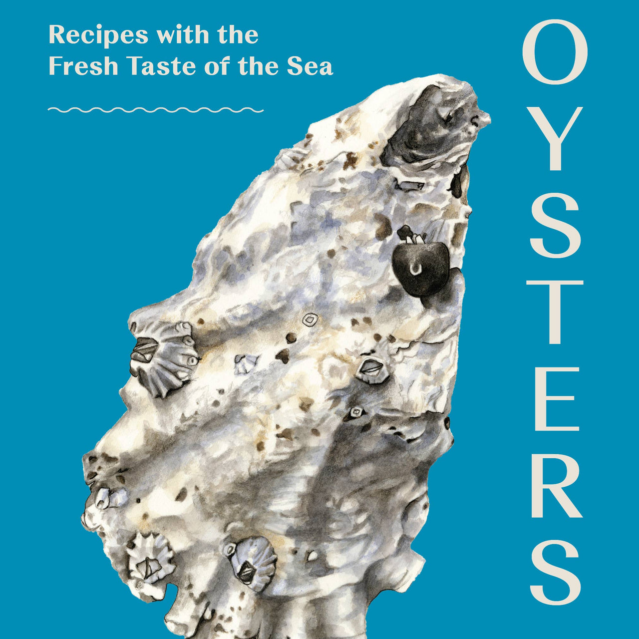 Oysters: Recipes with the Fresh Taste of the Sea