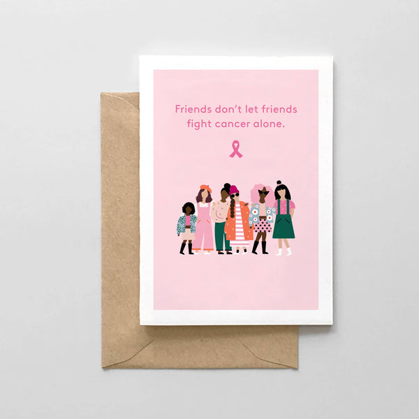 Friends Don't Let Friends Fight Cancer Alone Card