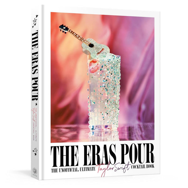 The Eras Pour: The Unofficial Taylor Swift Cocktail Book