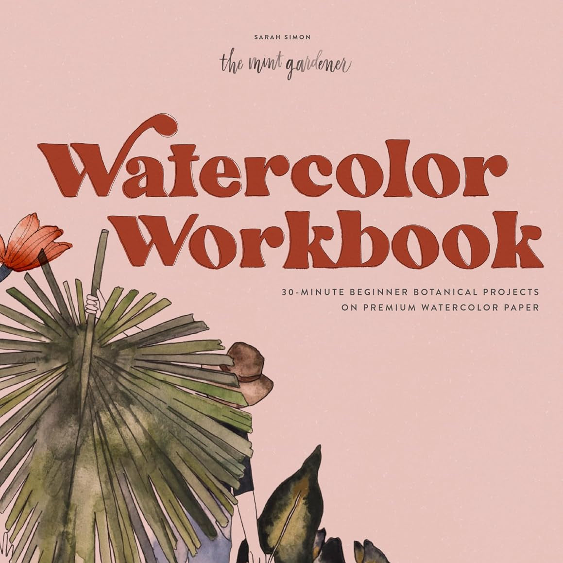 Watercolor Workbook: 30-Minute Beginner Botanical Projects On Premium Watercolor Paper