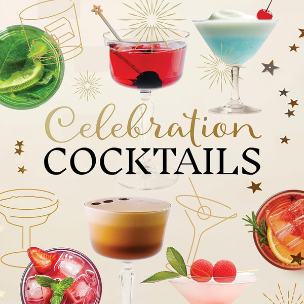 Celebration Cocktails: Outstanding Batch Cocktails and Individual Drinks for Holidays, Parties, Birthdays, Weddings, and Other Festive Occasions