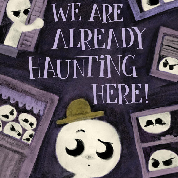 We Are Already Haunting Here!