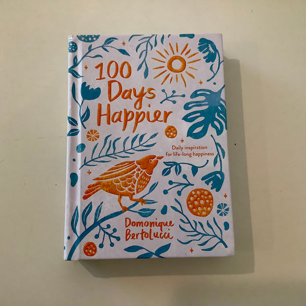 100 Days Happier: Daily Inspiration For Life-long Happiness
