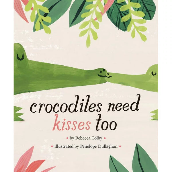 Crocodiles Need Kisses Too