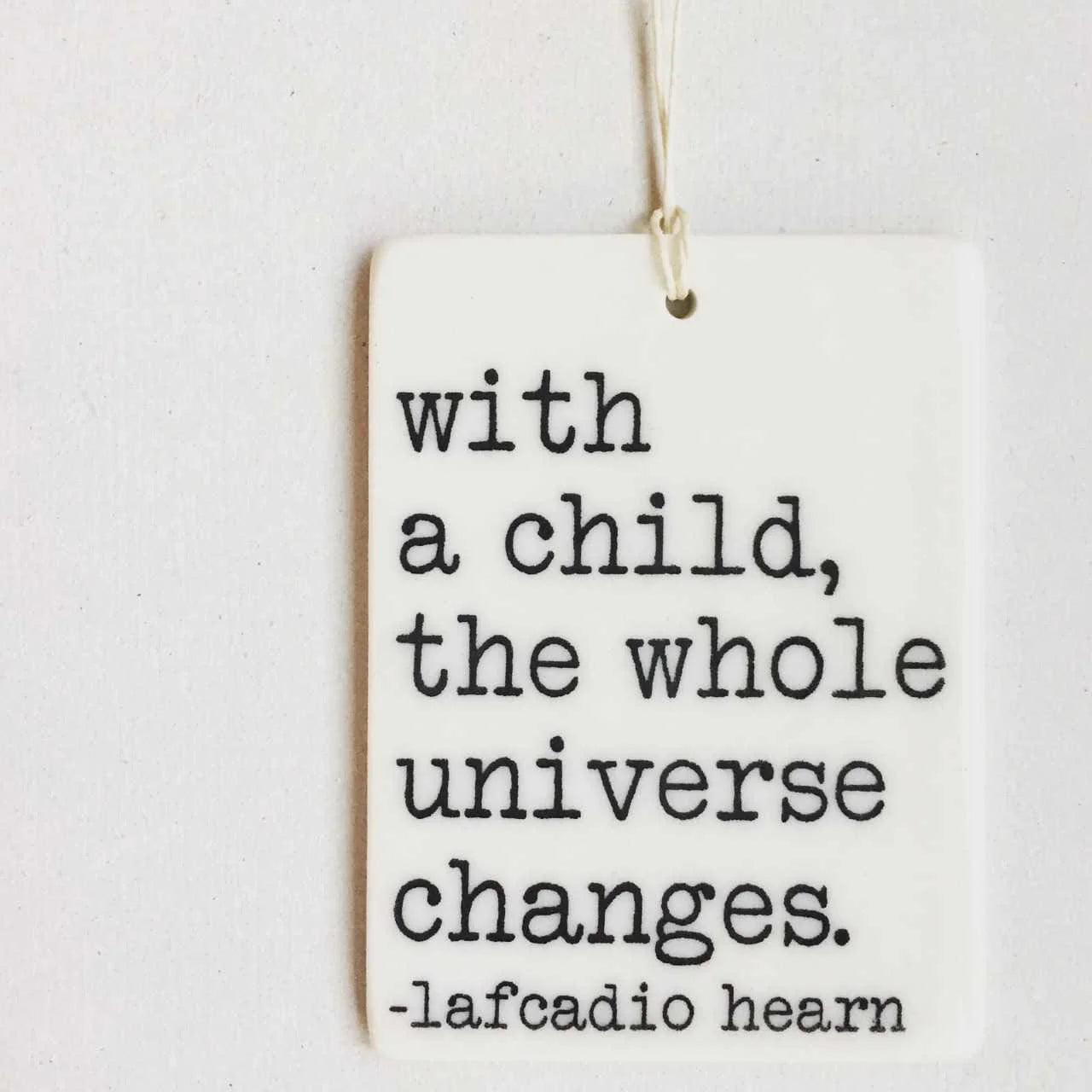 With a Child, the whole universe changes - porcelain tag