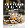 The Christmas Baking Cookbook: 'Tis The Season For 100+ Festive Treats