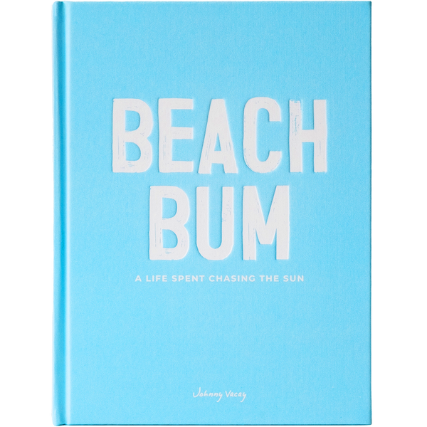 Beach Bum: A Life Spent Chasing the Sun