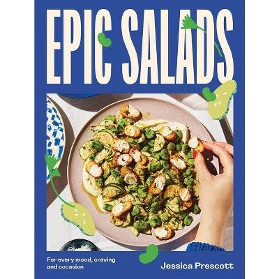 Epic Salads: For Every Mood, Craving and Occasion