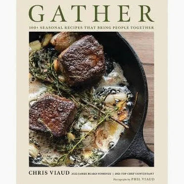 Gather: 100+ Season Recipes That Bring People Together