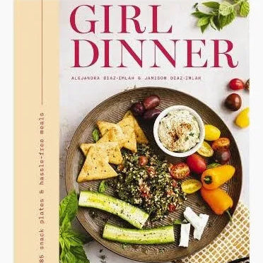 Girl Dinner: 85 Snack Plates & Hassle-Free Meals