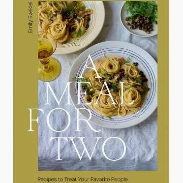 A Meal for Two: Recipes to Treat Your Favorite People