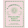 A Curiosity of Folklore, Magic and Spells