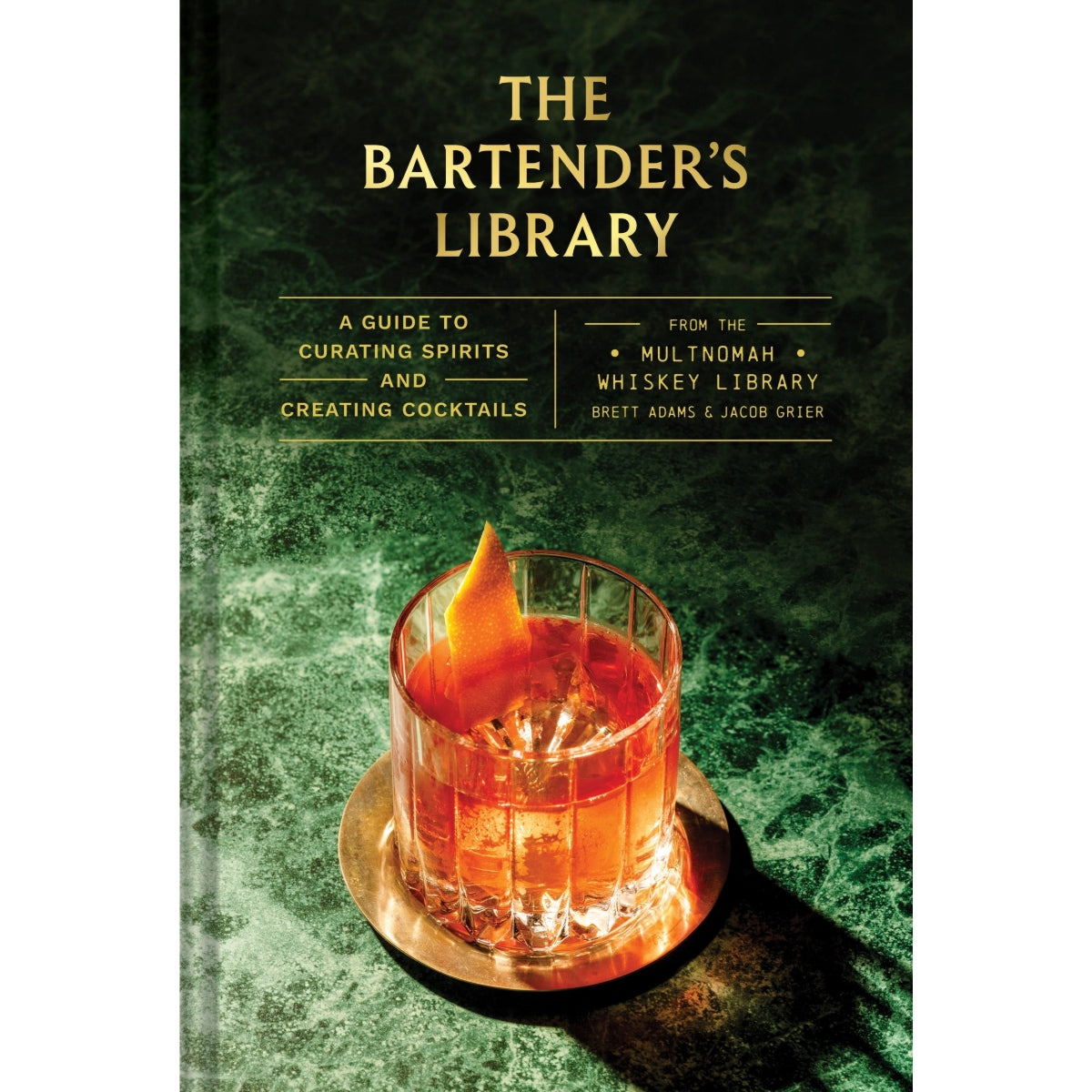 The Bartender's Library: A Guide to Curating Spirits and Creating Cocktails