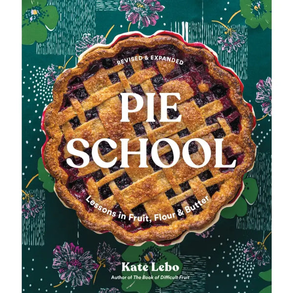 Pie School: Lessons in Fruit, Flour & Butter