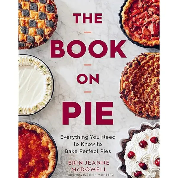 The Book on Pie: Everything You Need to Know to Bake Perfect Pies