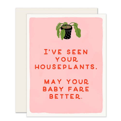 Better Than Your Houseplants- Baby Greeting Card