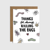 Thanks for Killing The Bugs Card