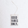 Good Vibes Only - Porcelain Tag
