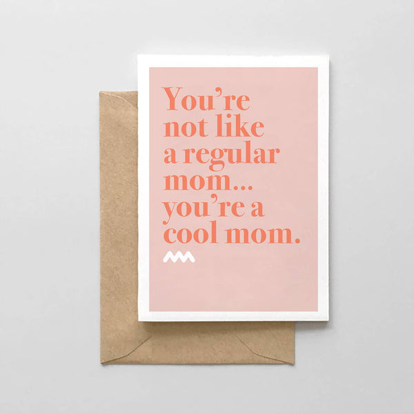 You're Not A Regular Mom, You're A Cool Mom Card