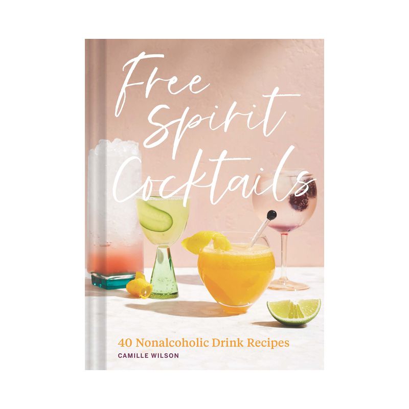 Free Spirit Cocktails: 40 Nonalcoholic Drink Recipes