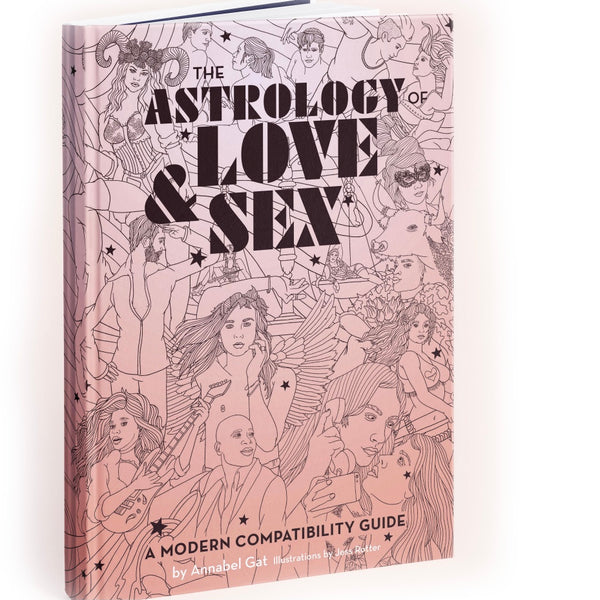 THE ASTROLOGY OF LOVE & SEX: A Modern Compatibility Guide