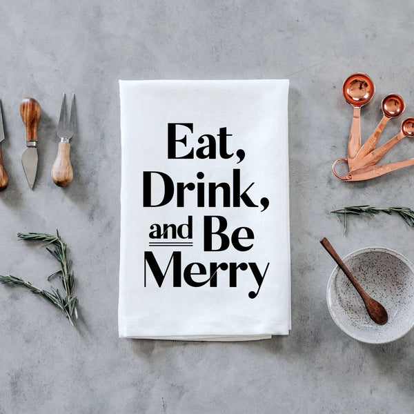 Eat, Drink and Be Merry Tea Towel