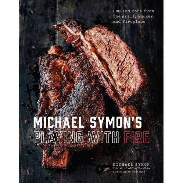 Michael Symon's Playing with Fire: BBQ AND MORE FROM THE GRILL, SMOKER, AND FIREPLACE