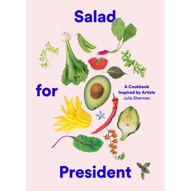 Salad for President : A Cookbook Inspired by Artists