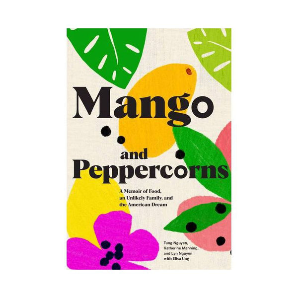 Mango and Peppercorns: A Memoir of Food, an Unlikely Family, and the American Dream