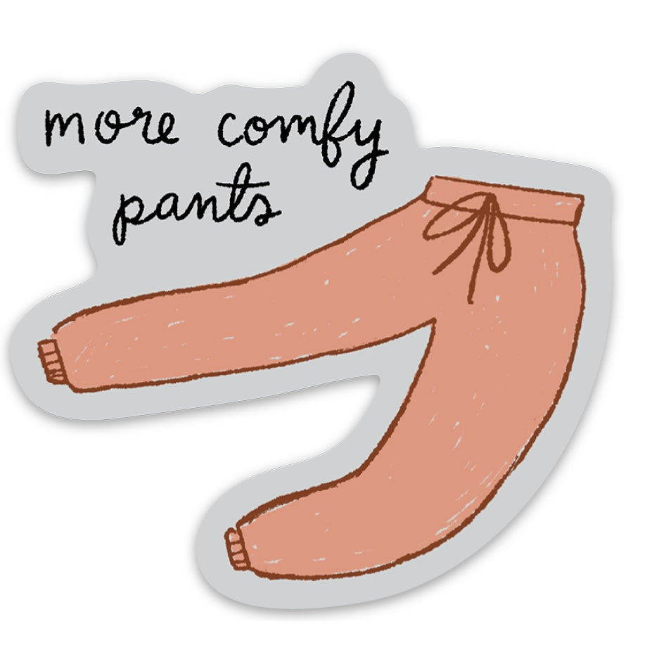 More Comfy Pants Vinyl Sticker