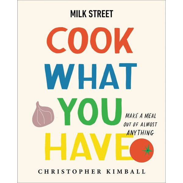 Milk Street: Cook What You Have